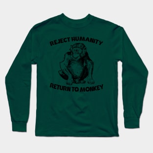 Reject Humanity Return To Monkey Long Sleeve T-Shirt